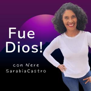 ¡FUE DIOS! con NERE SARABIACASTRO