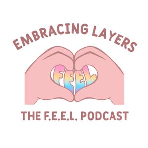The F.E.E.L. Podcast - Finding Empowerment Embracing Layers with Melissa Crook