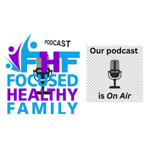 Focused Healthy Family Podcast