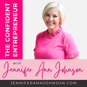 The Confident Entrepreneur With Jennifer Ann Johnson