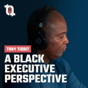 TonyTidbit: A Black Executive Perspective