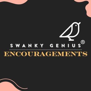 Swanky Genius: Encouragements