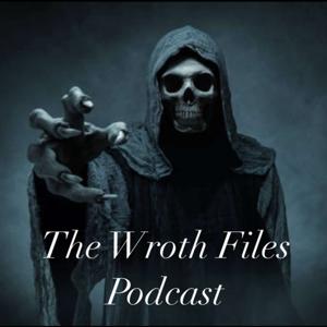 THE WROTH FILES PODCAST