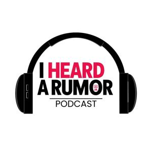 I Heard A Rumor Podcast