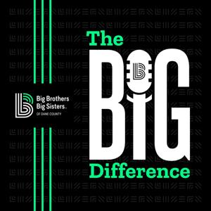 The BIG Difference; a Big Brothers Big Sisters of Dane County Podcast