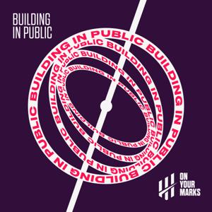On Your Marks - Building in Public