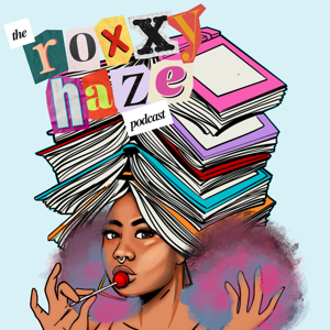 The Roxxy Haze Podcast