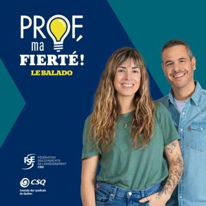 Prof, ma fierté! Le balado by FSE-CSQ