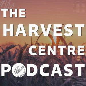 The Harvest Centre Podcast