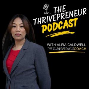 The Thrivepreneur Podcast: Helping Women Thrive In Entrepreneurship