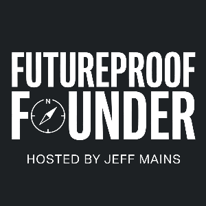 Futureproof Founder Podcast