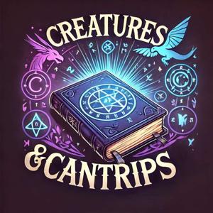 Creatures & Cantrips