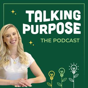 Talking Purpose: The Purpose and Profit Business Podcast