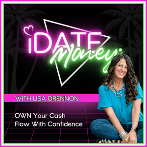 I Date Money: Own Your Money • Build Cash Flow • Multiply Wealth