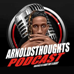 ArnoldsThoughts Podcast
