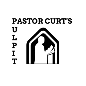 Pastor Curt‘s Pulpit