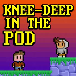 Knee Deep in the Pod