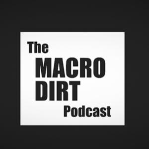 The Macro Dirt Podcast