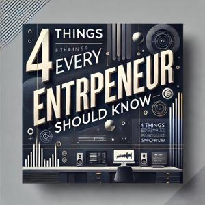 4 Things Every Entrepreneur Should Know