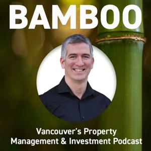 Bamboo - Vancouver’s Property Management and Investment Podcast