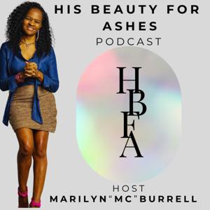 HIS Beauty for Ashes Podcast with Marilyn MC Burrell