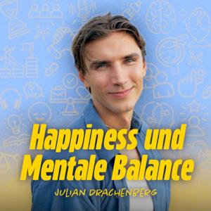 Happiness und Mentale Balance - Dein Podcast für ein glücklicheres Leben
