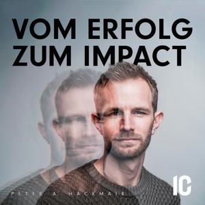 Vom Erfolg zum Impact - mit Peter A. Hackmair