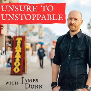Unsure to Unstoppable with James Dunn