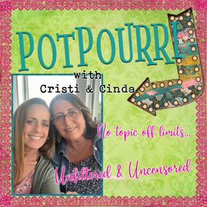 POTPOURRI with Cristi & Cinda