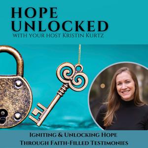 Hope Unlocked 🔑 | Christian Testimonies, Hope & Healing, Faith-Based Inspiration, Purpose & Calling, Kingdom Business & Ministry