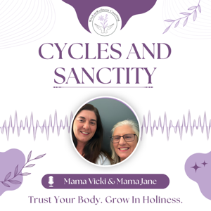 Cycles and Sanctity Podcast | Trust Your Body, Grow In Holiness