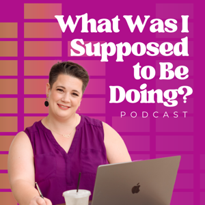 What Was I Supposed to Be Doing?