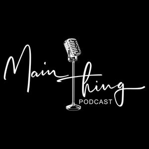 Main Thing Podcast