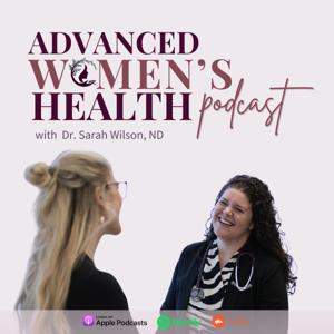 The Advanced Women’s Health Podcast