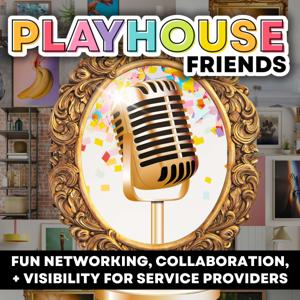 Playhouse Friends: FUN Networking, Collaboration, and Visibility for Service Providers
