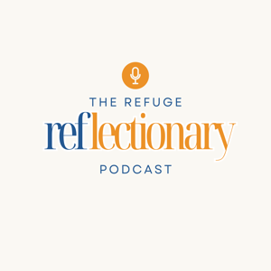 The Refuge Reflectionary Podcast
