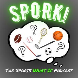 Spork: The Sports What If Podcast
