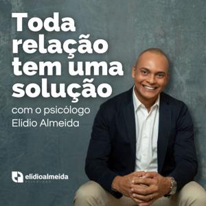 Toda relação tem um solução com o psicólogo Elídio Almeida - Terapia de Casal