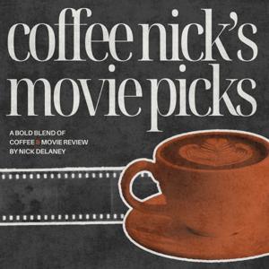 Coffee Nick’s Movie Picks