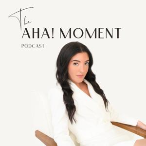 The AHA! Moment Podcast