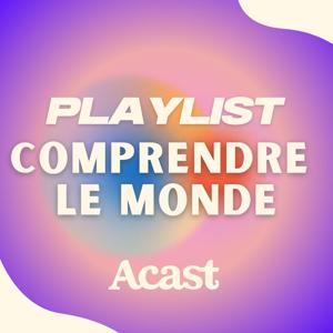 Comprendre le monde : les podcasts de décryptage