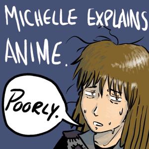 Michelle Explains Anime, Poorly
