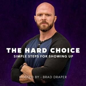 The Hard Choice with Brad Draper