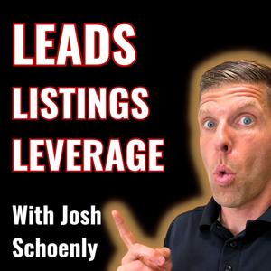 Real Estate - Leads | Listings | Leverage (With Josh Schoenly)