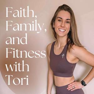 Faith, Family, and Fitness with Tori