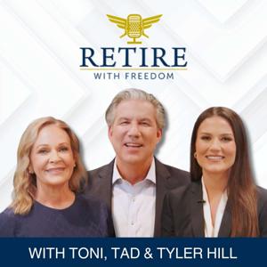 Retire With Freedom: Featuring Freedom Financial Group's Toni, Tyler & Tad Hill