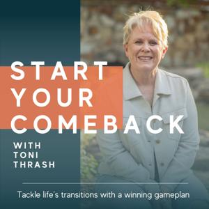 Start Your Comeback: Rebuilding after Divorce, Empty Nest, and Loss of Spouse