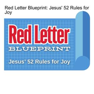 Red Letter Blueprint: Jesus’ 52 Rules for Joy