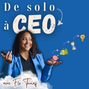De Solo à CEO avec Flo Turiaf : Propulsez votre entreprise vers de nouveaux sommets