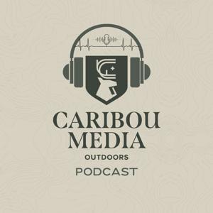 Caribou Media Outdoors Podcast